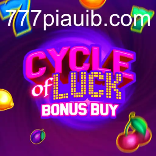 Explore the Thrills of CycleofLuckBonusBuy with 777piaui: A Complete Guide